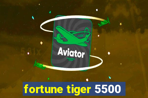 fortune tiger 5500